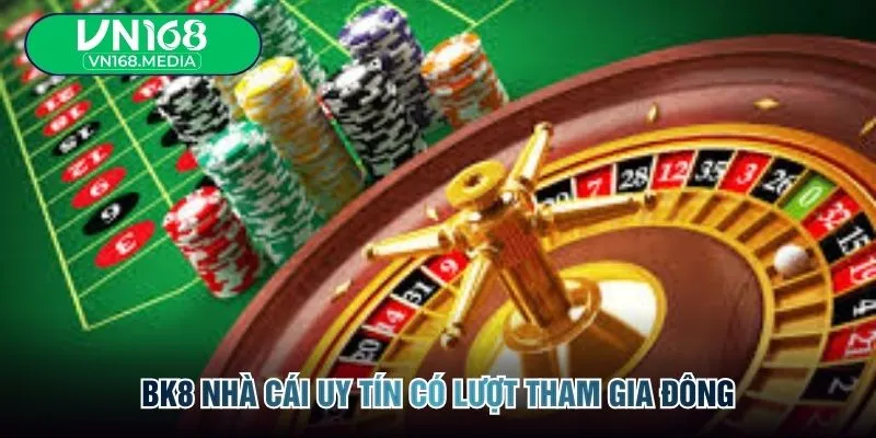 BK8 nhà cái uy tín có lượt tham gia đông