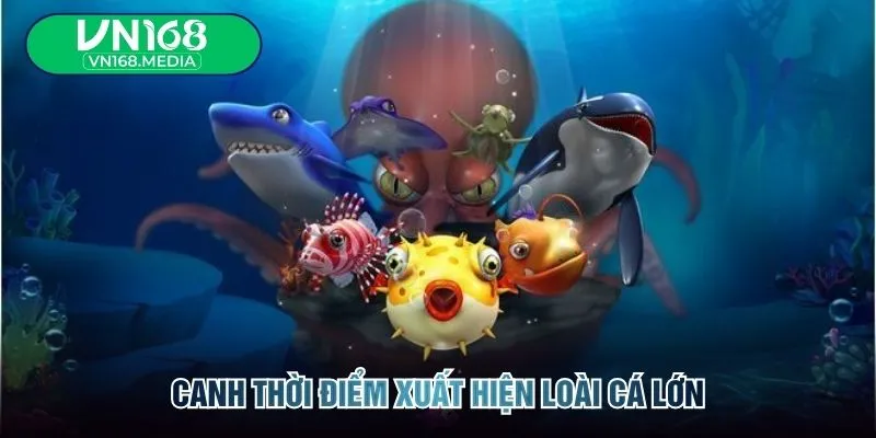 Canh thời điểm xuất hiện loài cá lớn