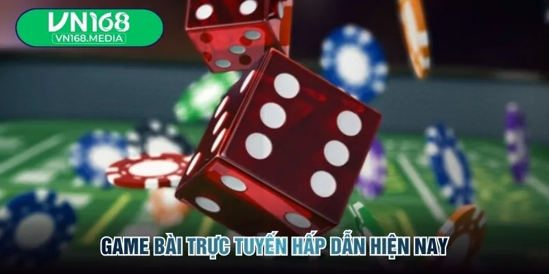 Game bài trực tuyến hấp dẫn hiện nay