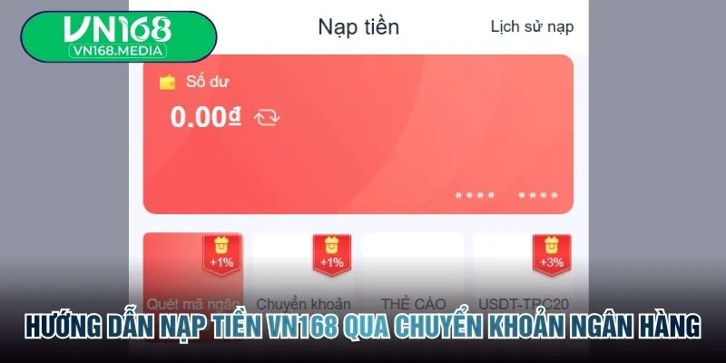 Hướng dẫn nạp tiền VN168 qua chuyển khoản ngân hàng