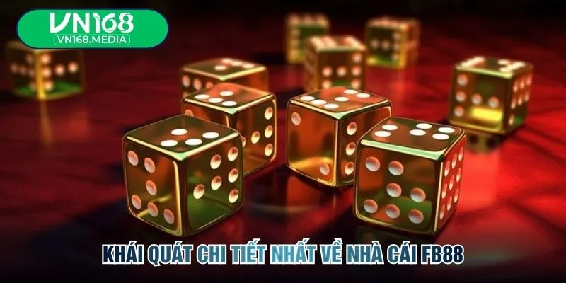 Khái quát chi tiết nhất về nhà cái FB88