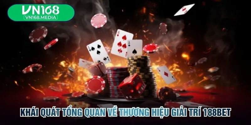 Khái quát tổng quan về thương hiệu giải trí 188BET