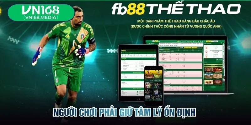 Người chơi phải giữ tâm lý ổn định 