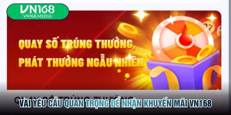 Vài yêu cầu quan trọng để nhận khuyến mãi VN168