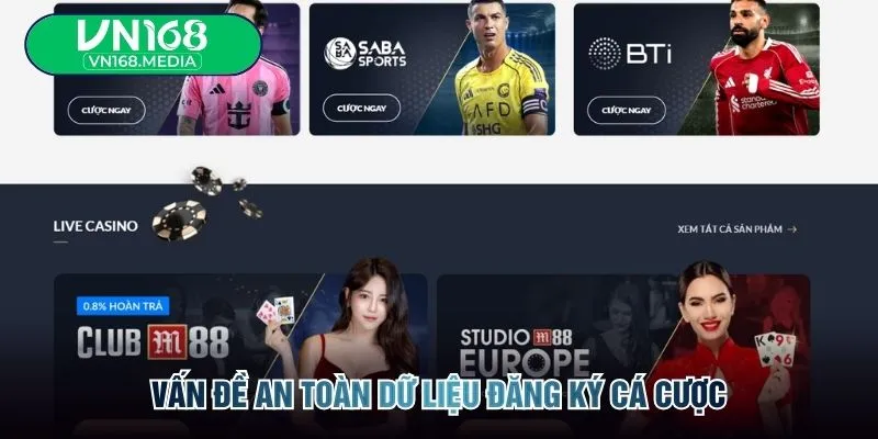 Vấn đề an toàn dữ liệu đăng ký cá cược